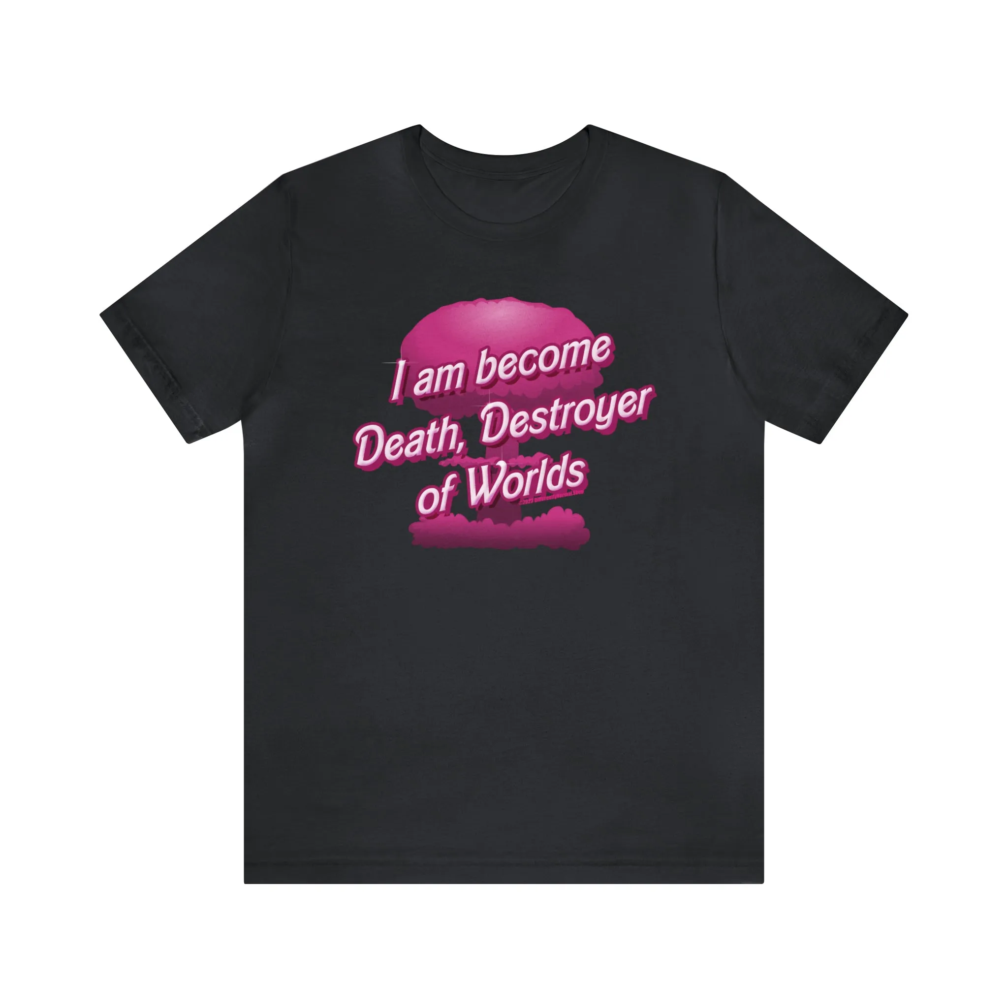 Barbenheimer Pink Iconic Doll Nuke Explosion Tee - I am Become Death Destroyer of Worlds