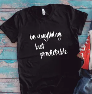Be Anything But Predictable, Black, Unisex Short Sleeve T-shirt