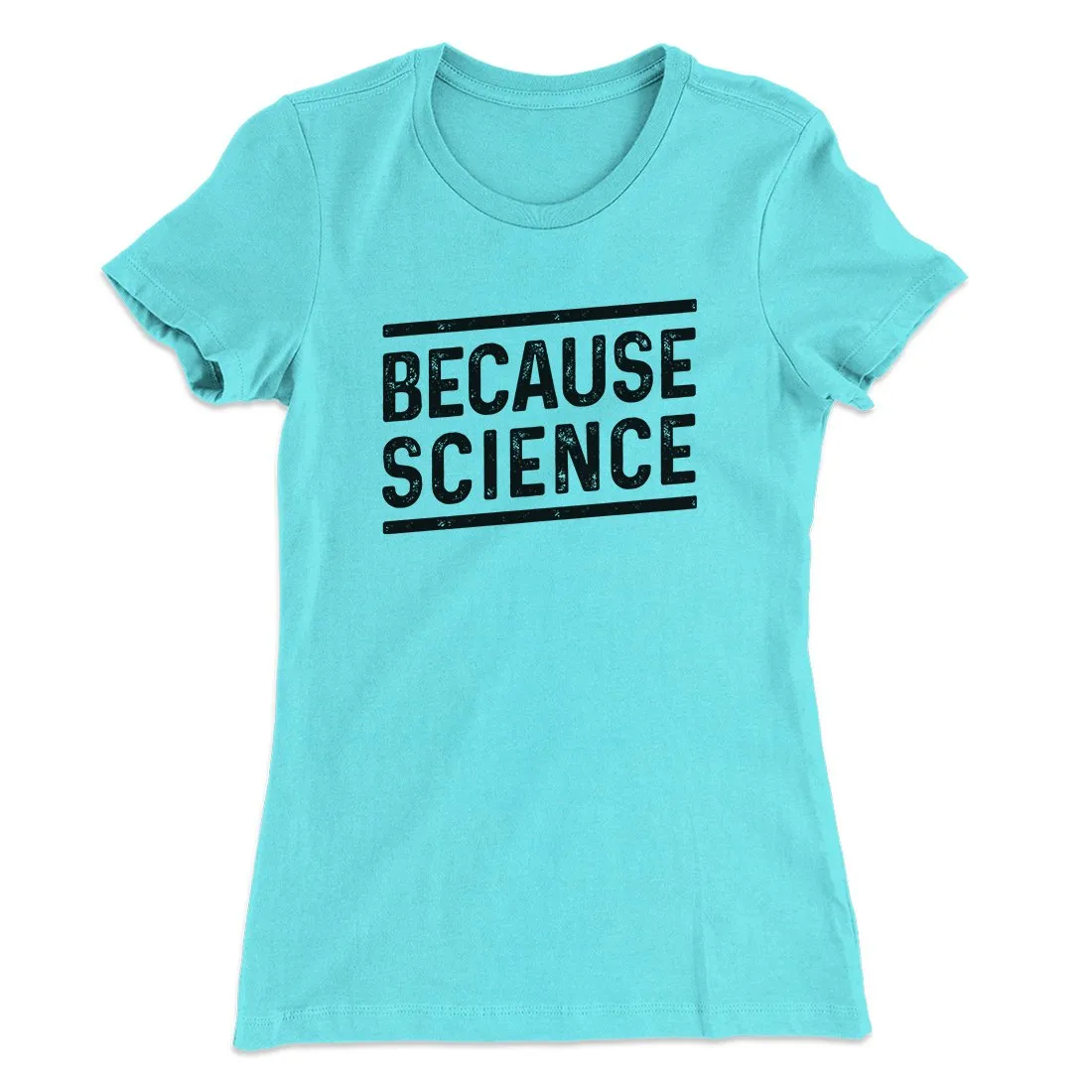 Because Science Women's T-Shirt