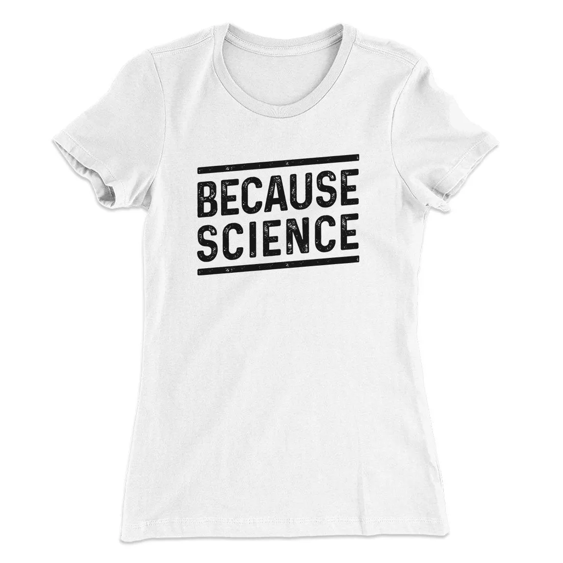 Because Science Women's T-Shirt