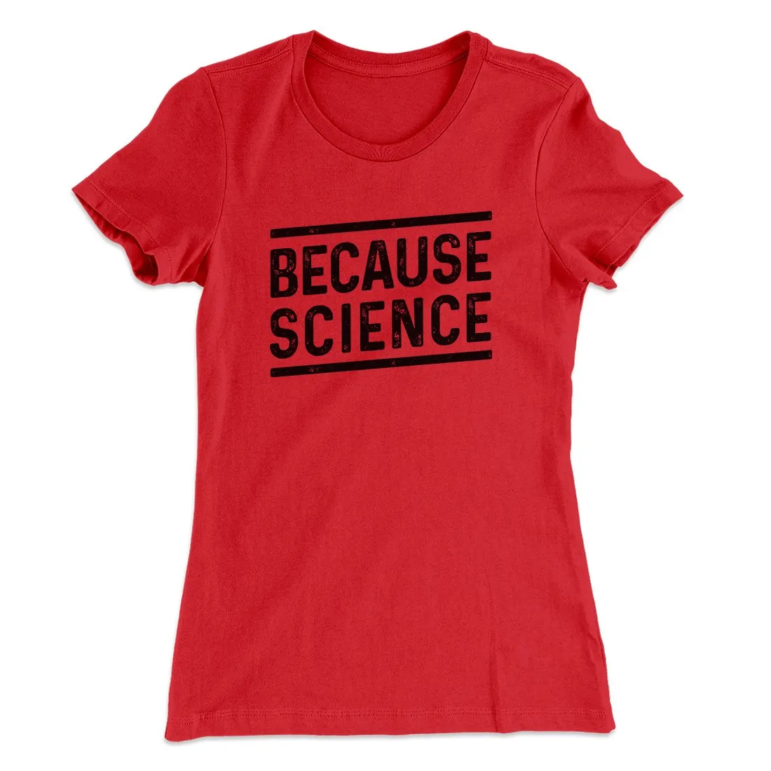 Because Science Women's T-Shirt