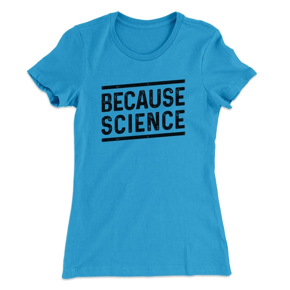 Because Science Women's T-Shirt