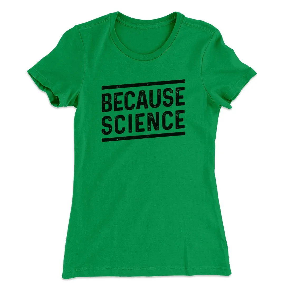 Because Science Women's T-Shirt