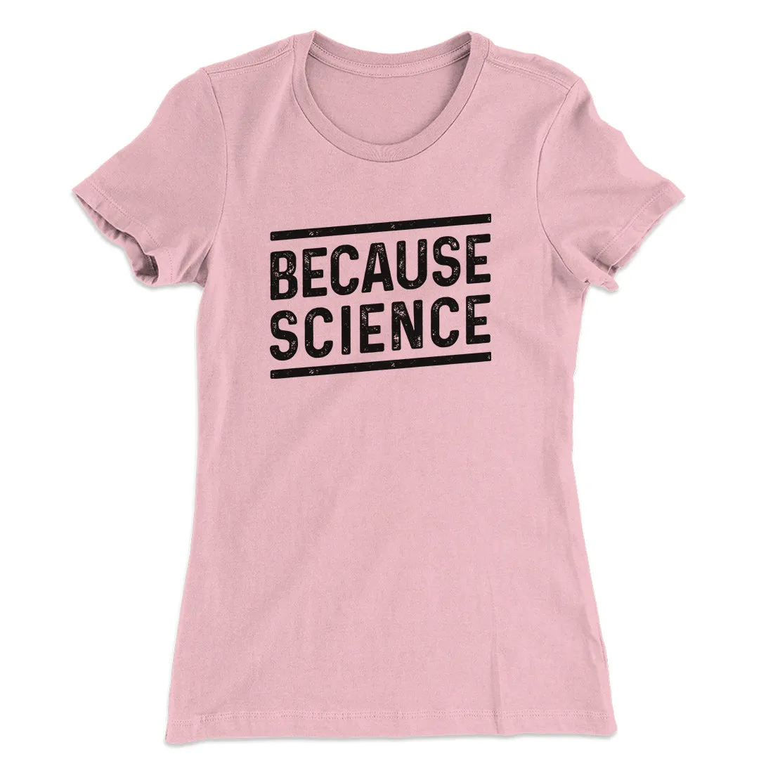 Because Science Women's T-Shirt