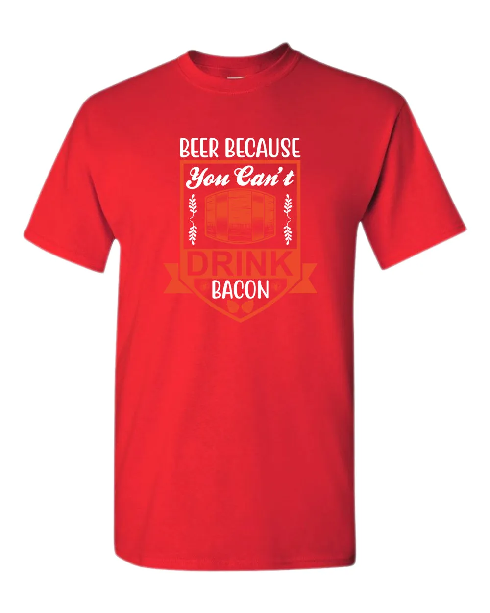 Beer because you can't drink bacon t-shirt, funny drinking t-shirt