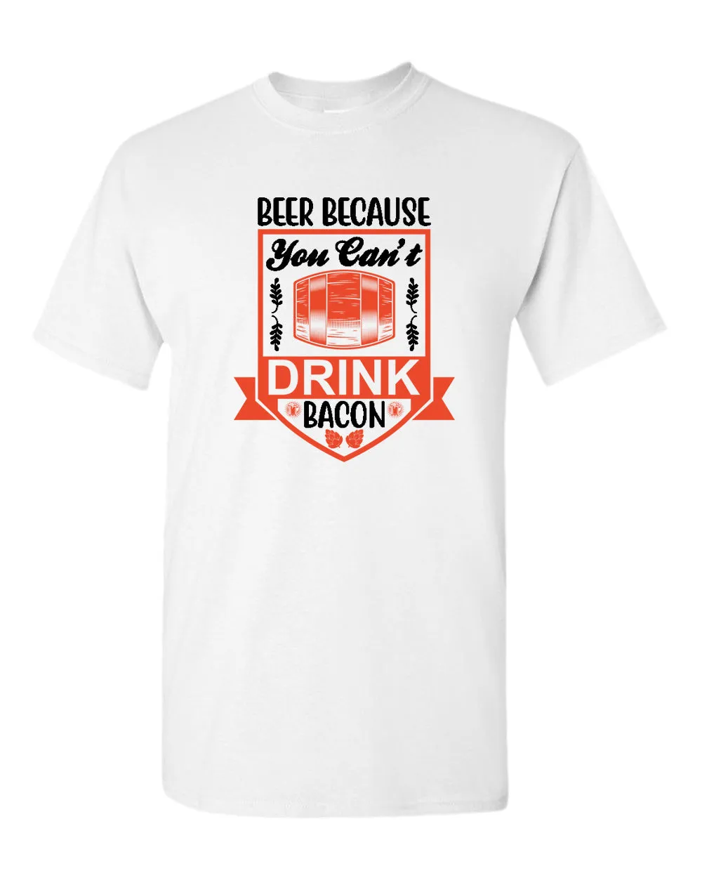 Beer because you can't drink bacon t-shirt, funny drinking t-shirt