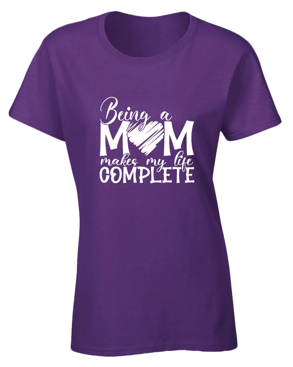 Being a mom makes my life complete t-shirt