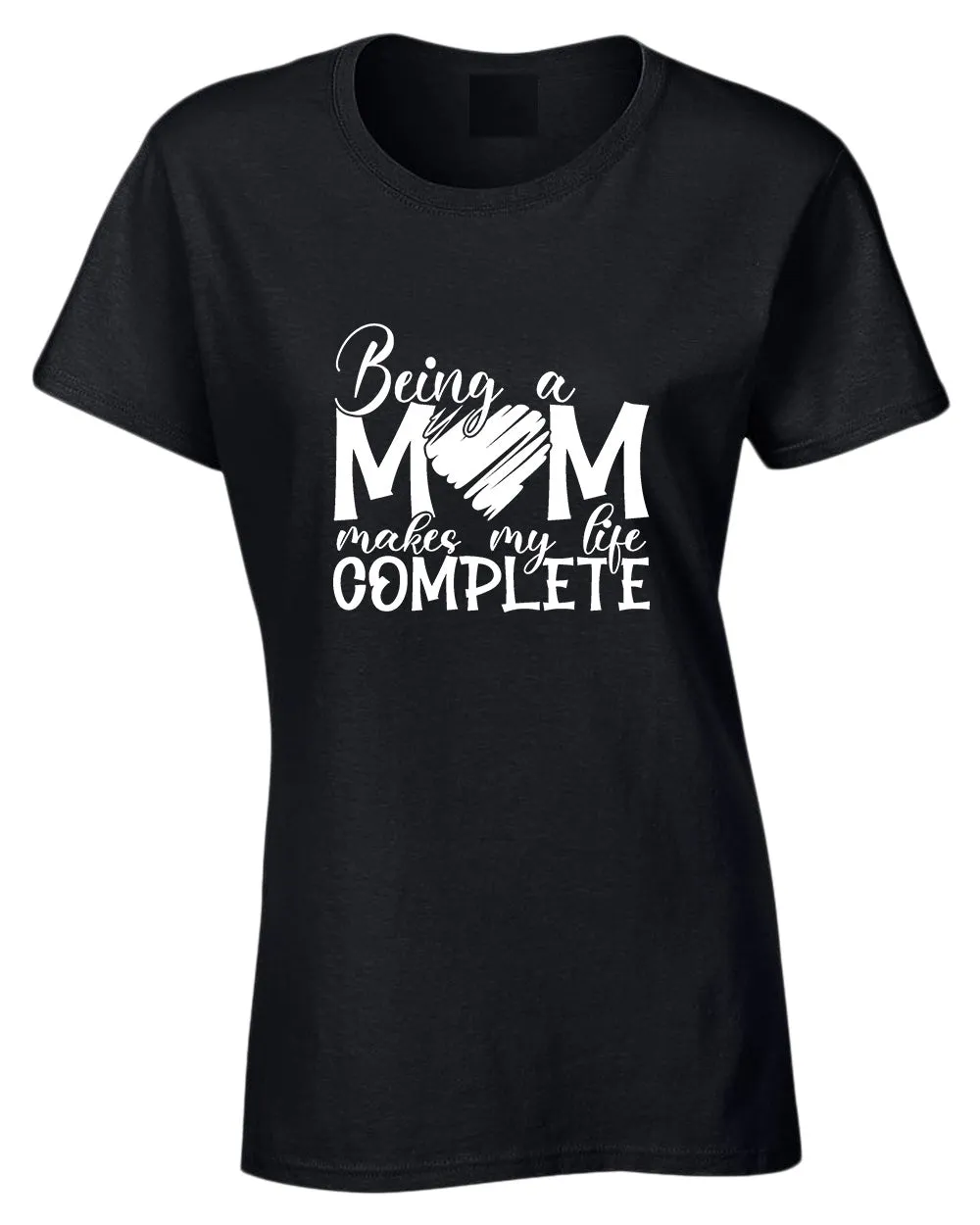 Being a mom makes my life complete t-shirt