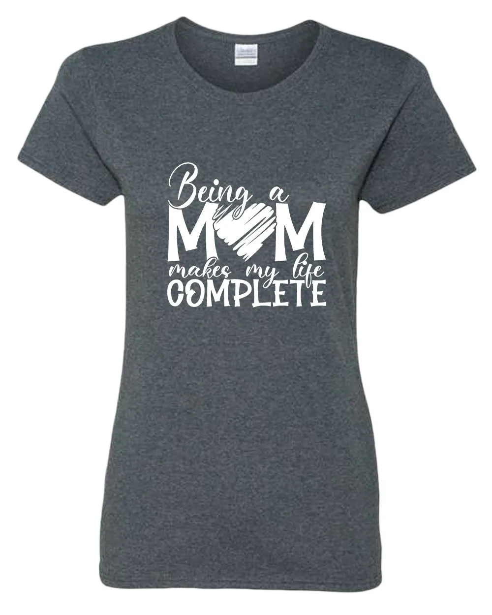 Being a mom makes my life complete t-shirt