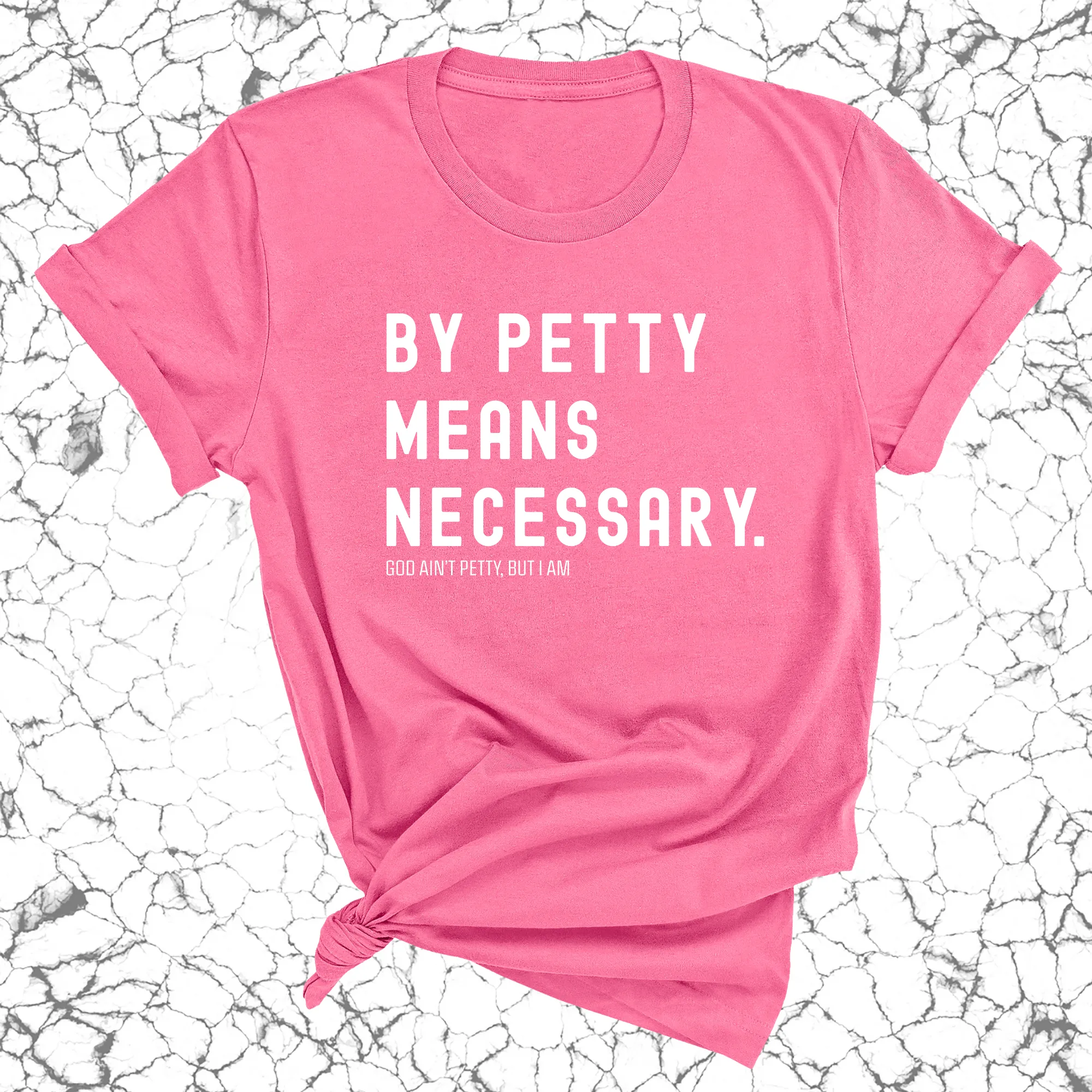By Petty means necessary Unisex Tee
