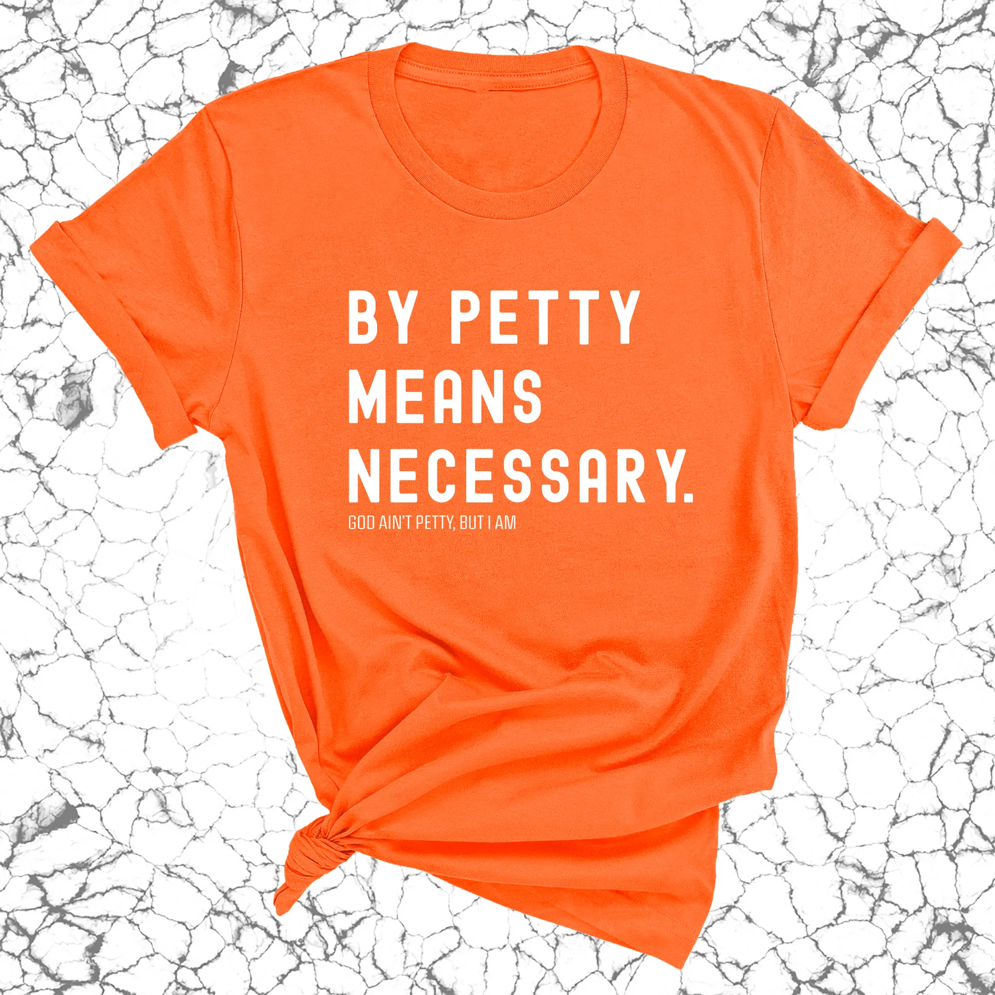By Petty means necessary Unisex Tee