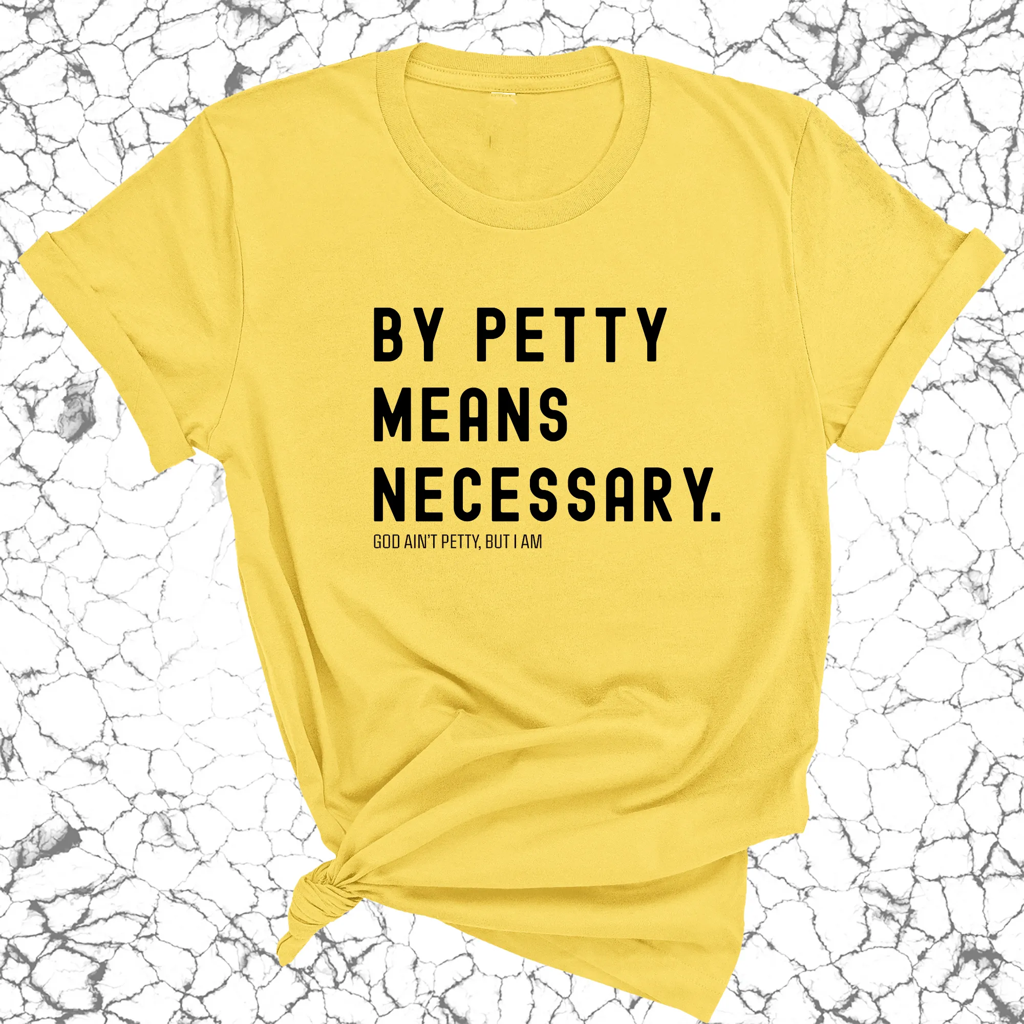 By Petty means necessary Unisex Tee