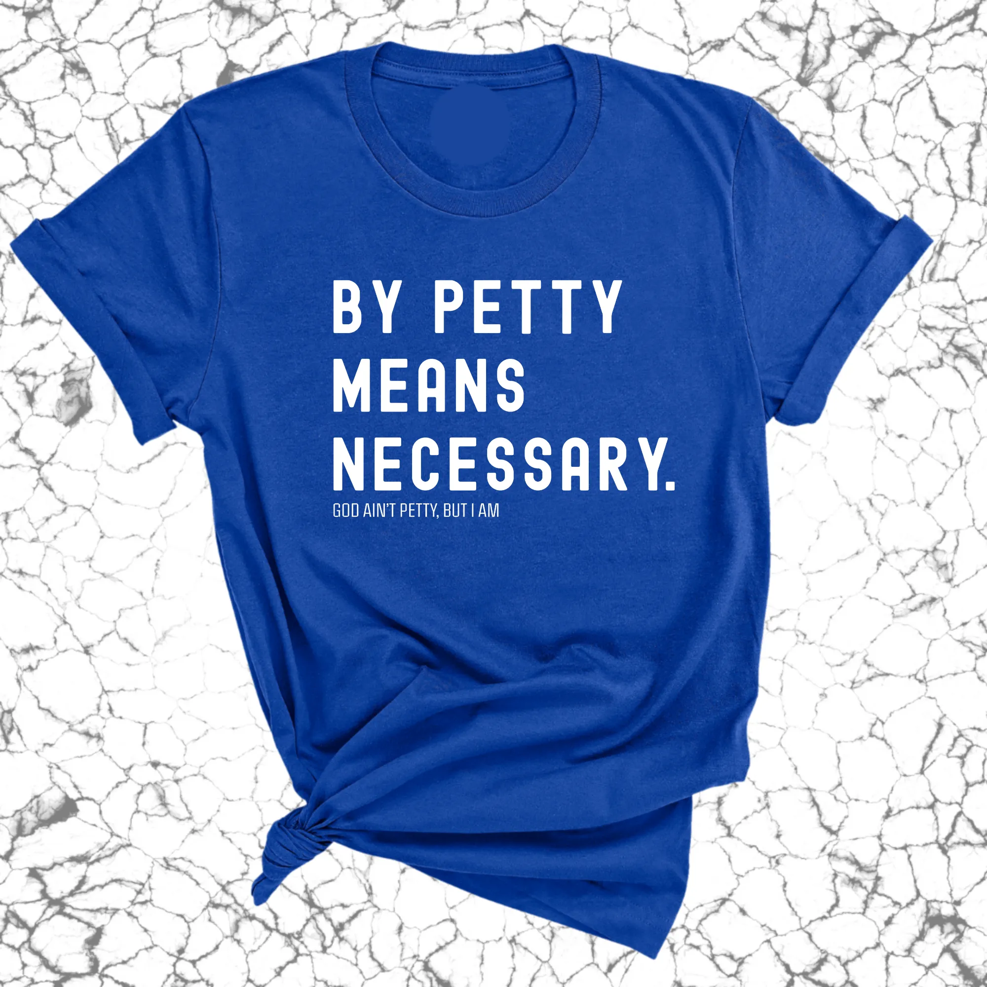 By Petty means necessary Unisex Tee