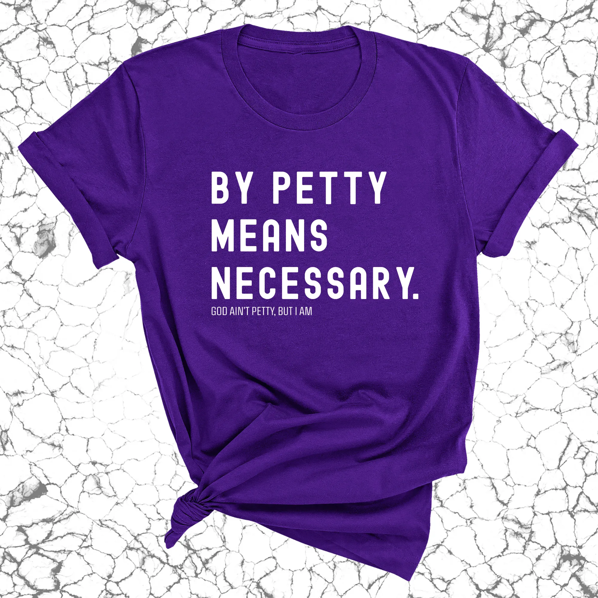 By Petty means necessary Unisex Tee