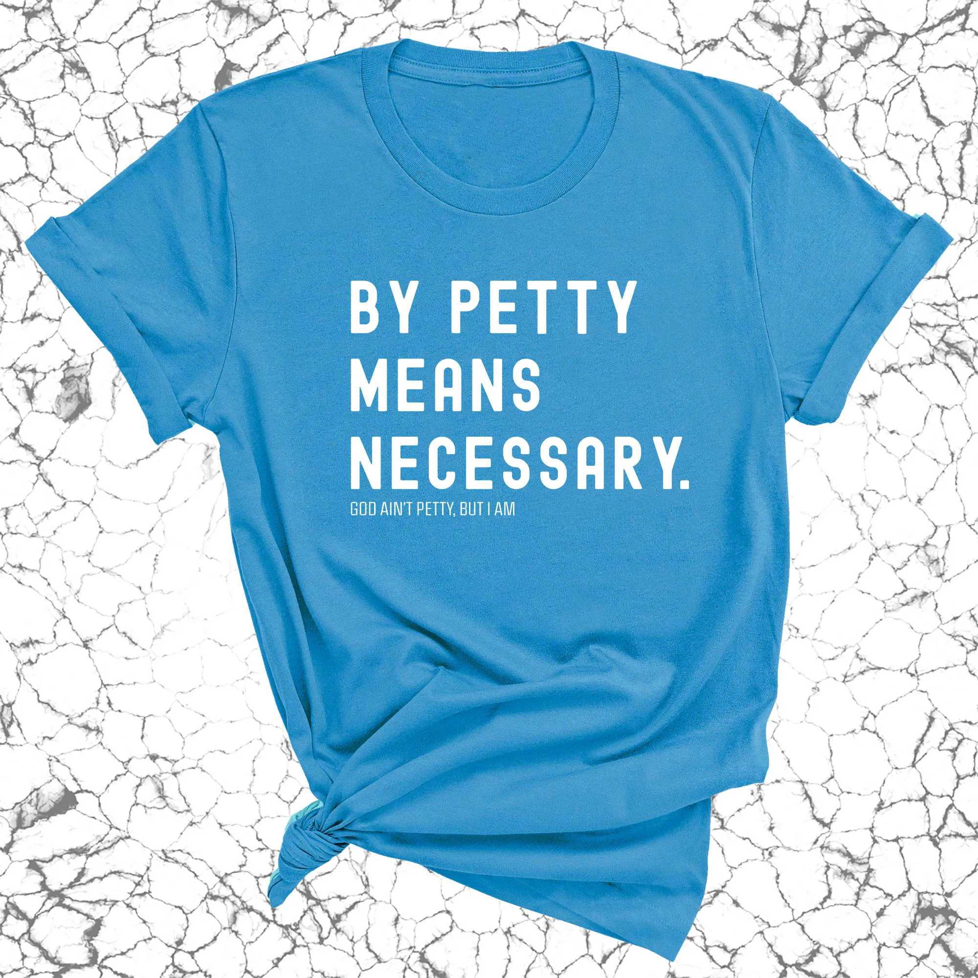 By Petty means necessary Unisex Tee