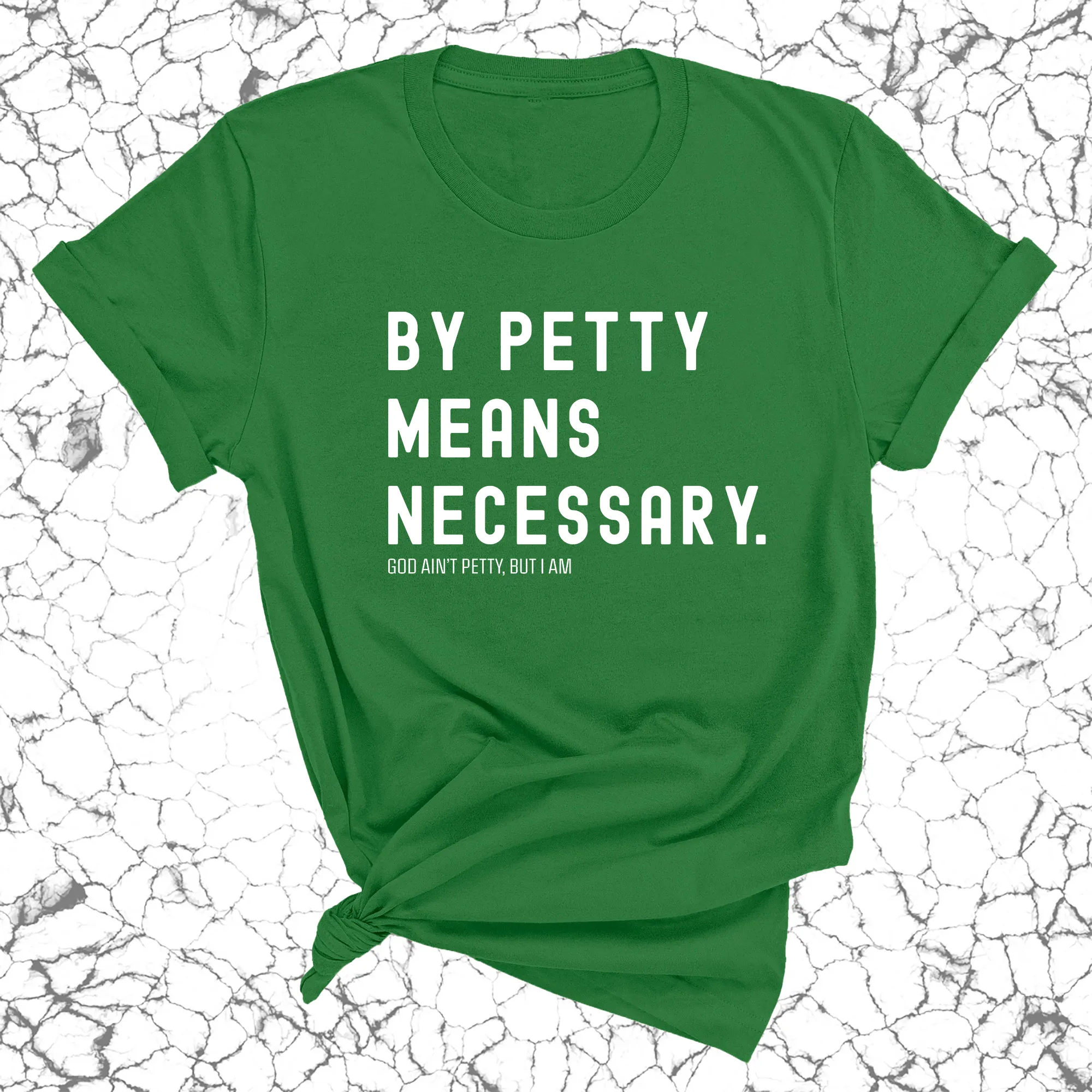 By Petty means necessary Unisex Tee