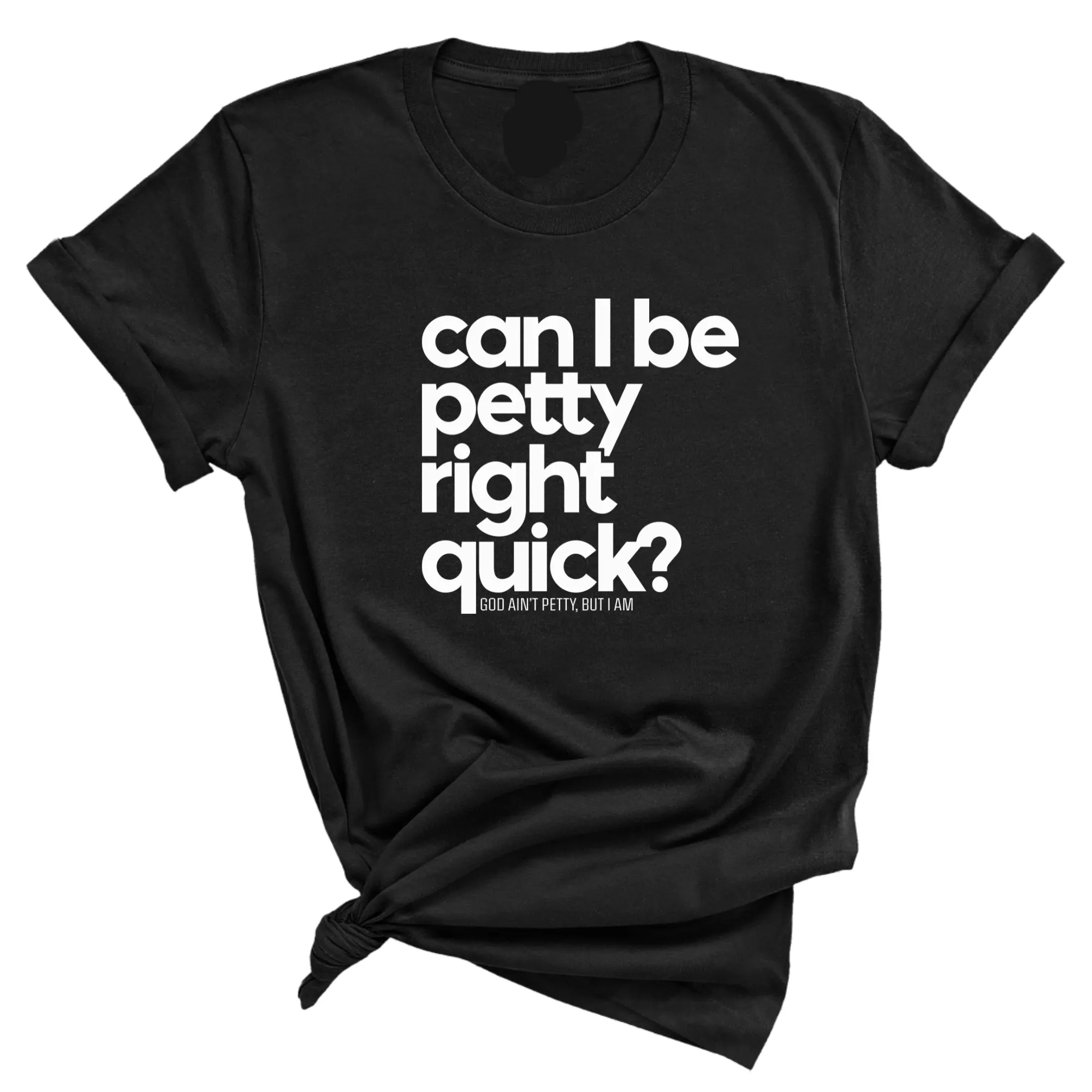 Can I Be Petty Right Quick Unisex Tee