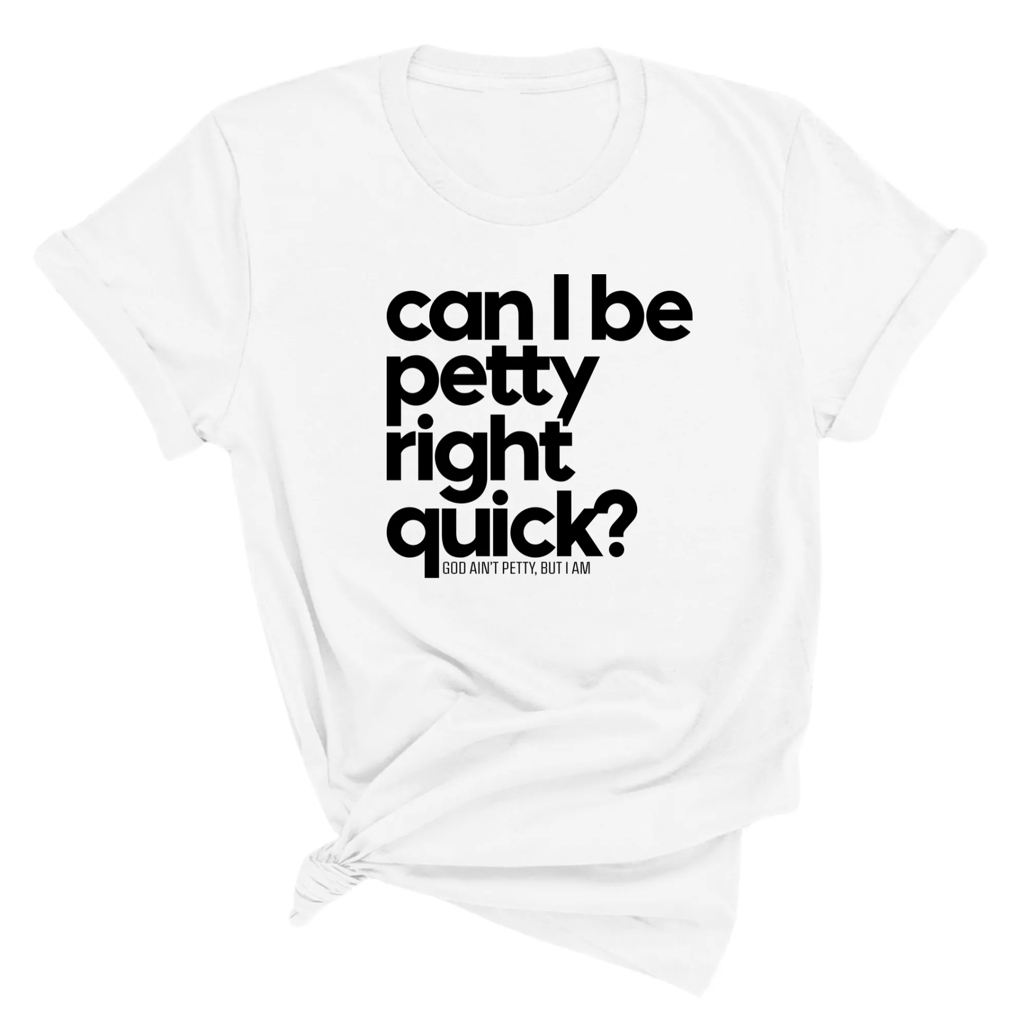 Can I Be Petty Right Quick Unisex Tee