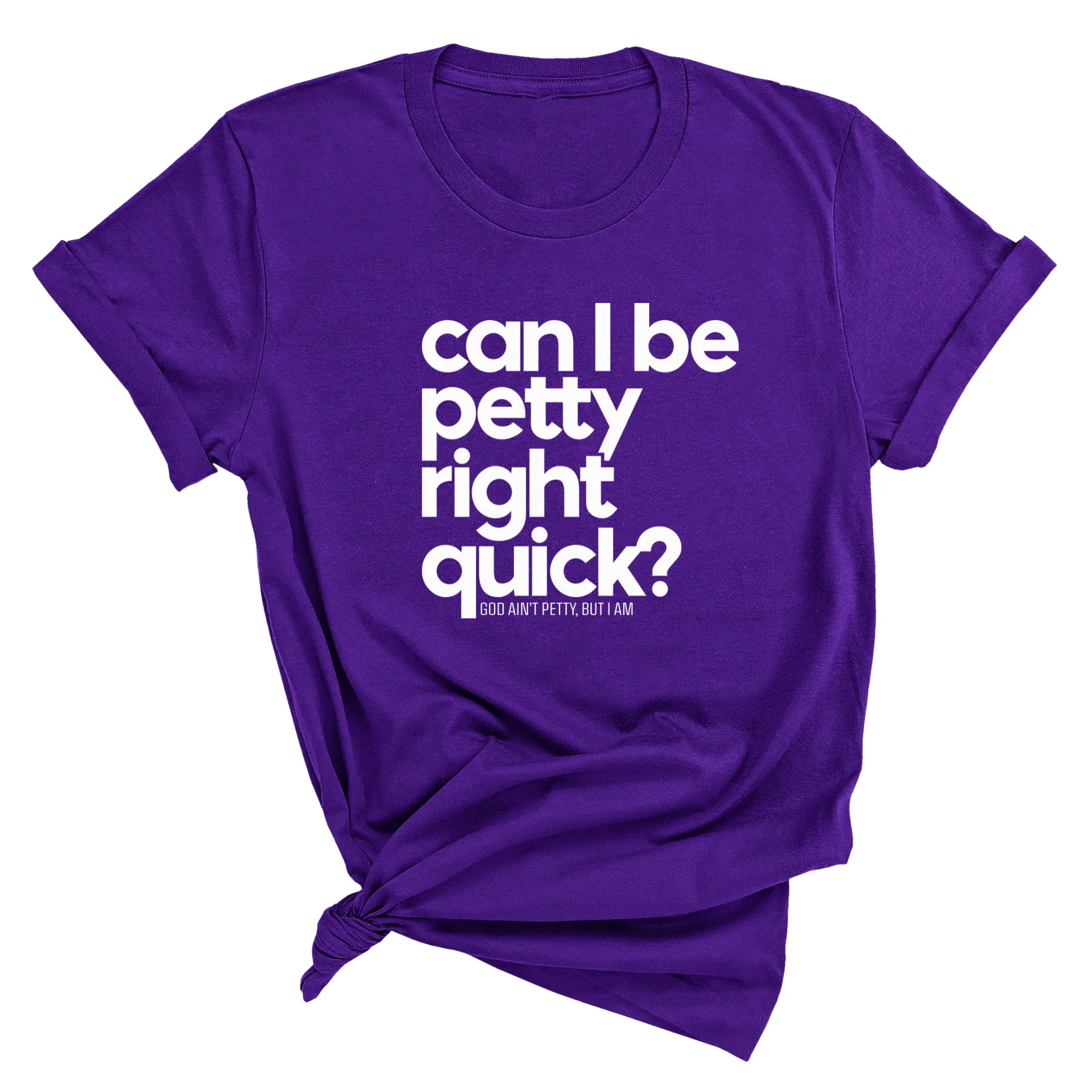 Can I Be Petty Right Quick Unisex Tee