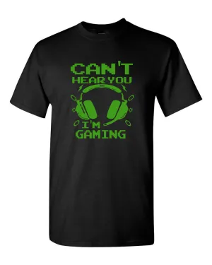 Can't Hear You I'm Gaming T-shirt video gamer tees