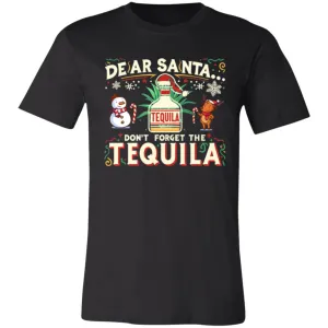 Dear Santa... Don't forget the Tequila!! - Unisex Party Drinking Tee