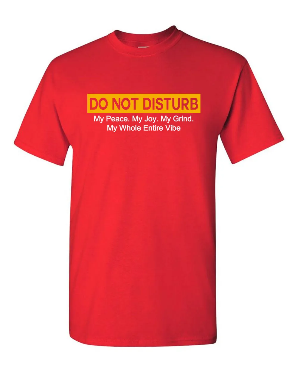 Do Not Disturb my peace, my joy, my grind, my whole entire vibe t-shirt