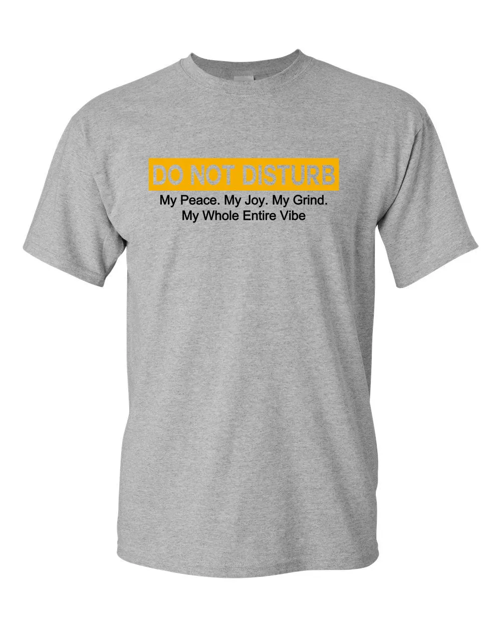 Do Not Disturb my peace, my joy, my grind, my whole entire vibe t-shirt