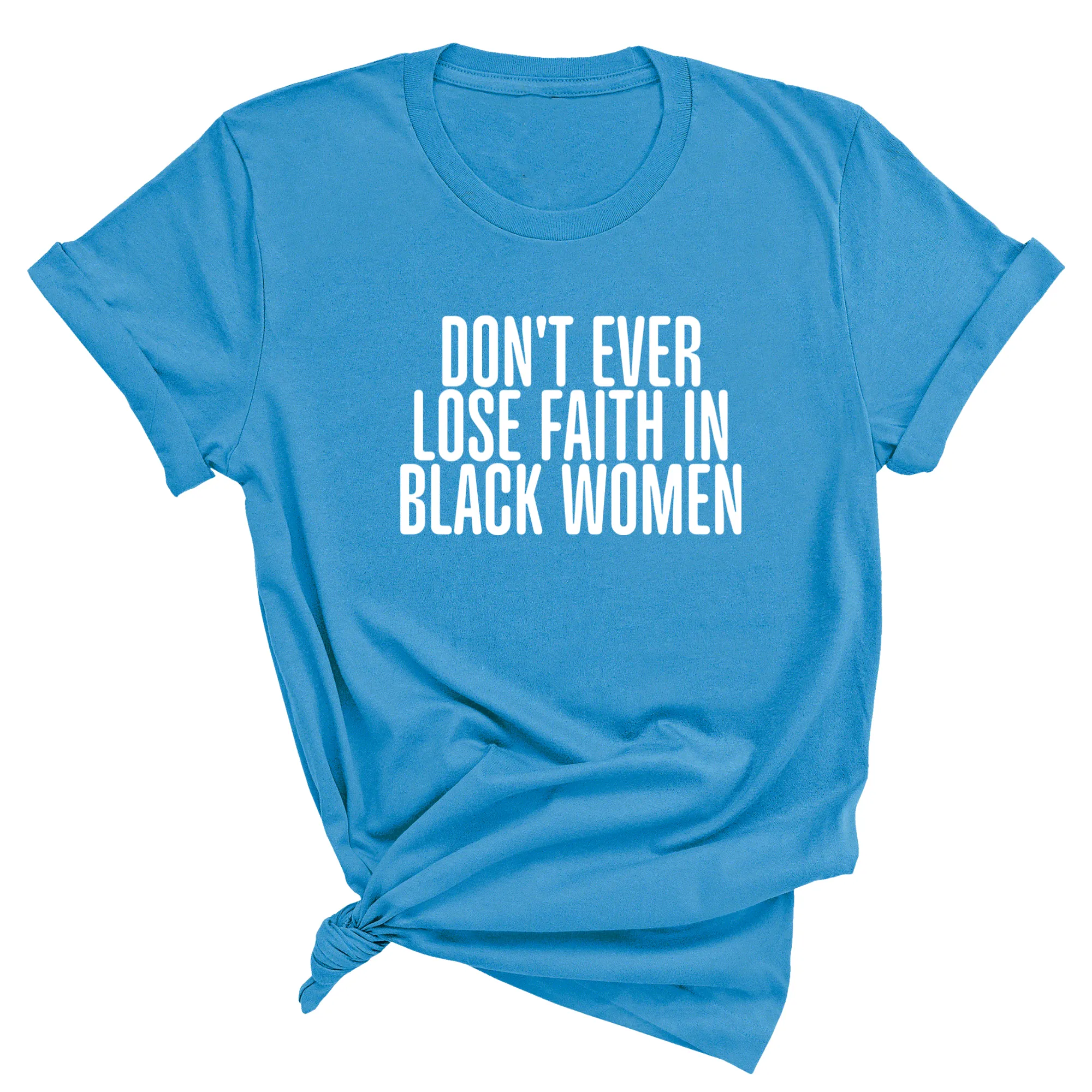 Don't ever lose faith in Black Women Unisex Tee