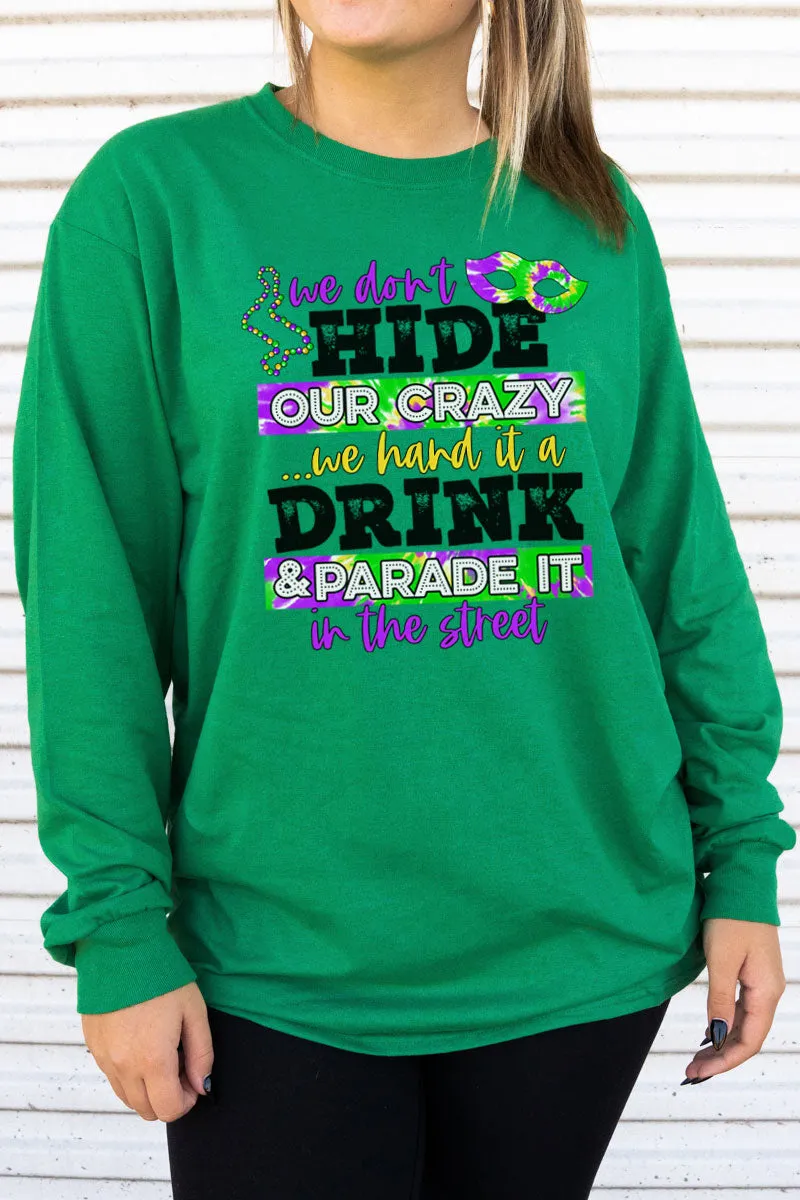 Don't Hide Crazy Mardi Gras Heavy Cotton Long Sleeve Adult T-Shirt