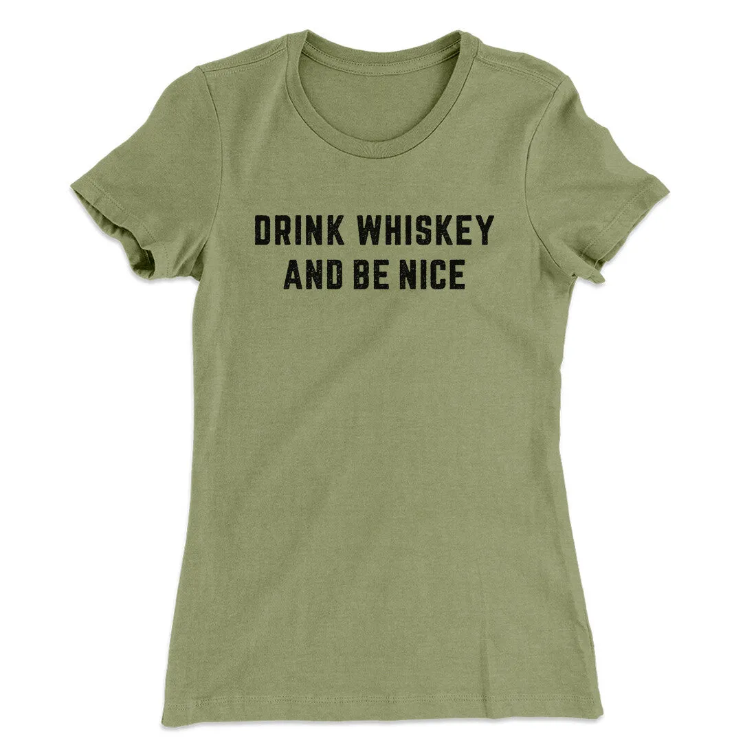 Drink Whiskey And Be Nice Women's T-Shirt