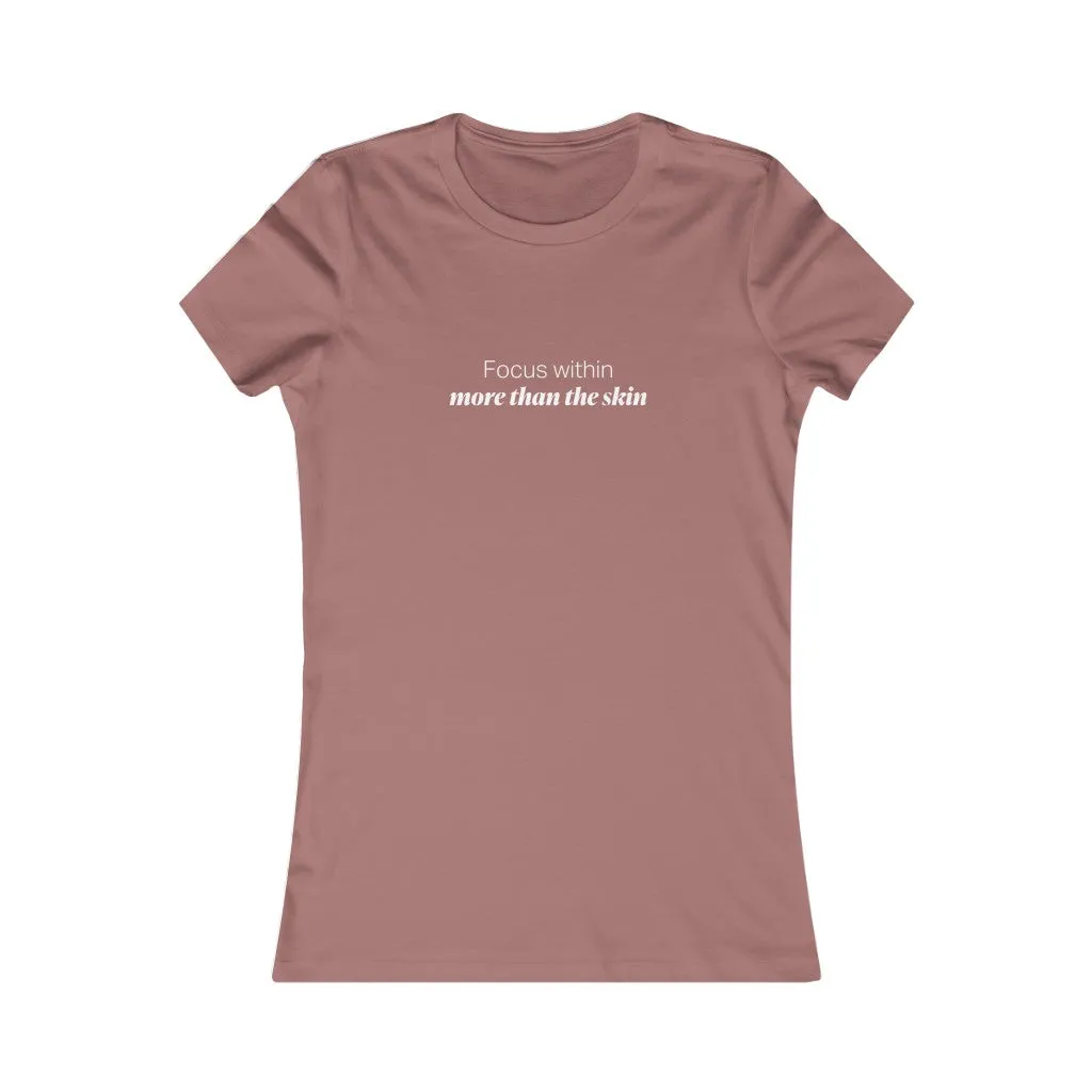 EAM 22 Women's Tee "Focus within more than the skin"