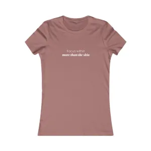 EAM 22 Women's Tee "Focus within more than the skin"
