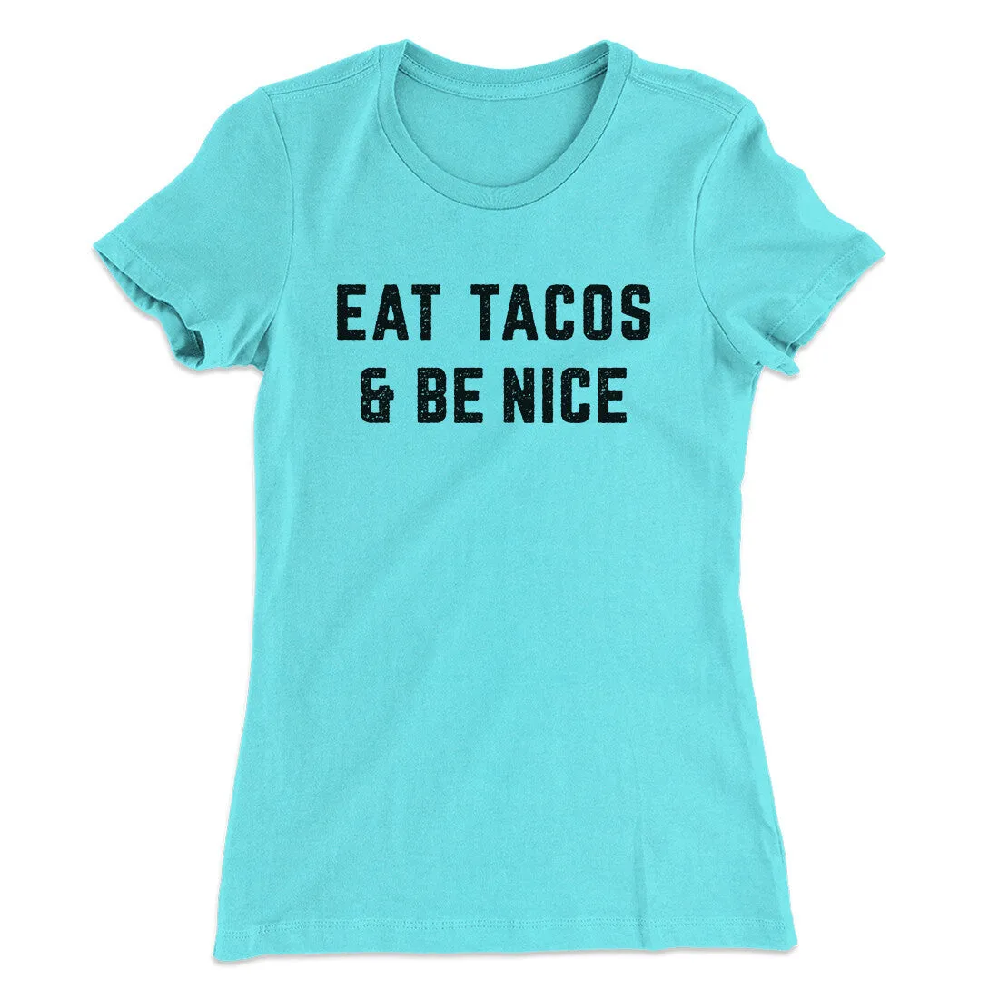 Eat Tacos And Be Nice Women's T-Shirt