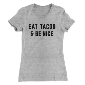 Eat Tacos And Be Nice Women's T-Shirt