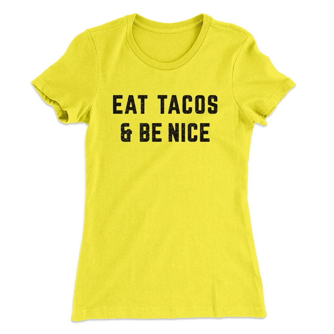 Eat Tacos And Be Nice Women's T-Shirt