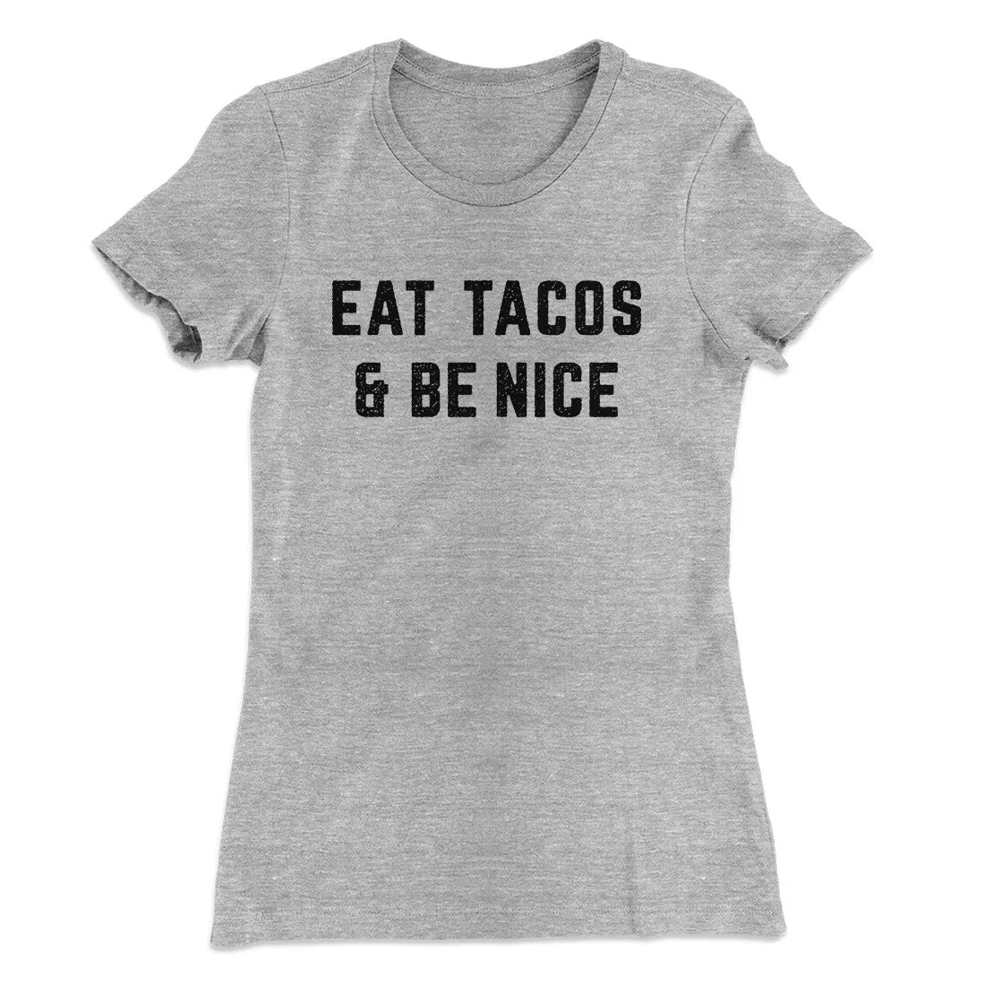 Eat Tacos And Be Nice Women's T-Shirt