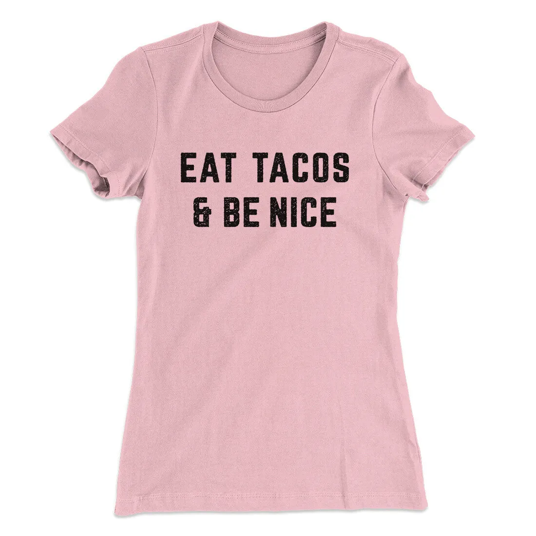 Eat Tacos And Be Nice Women's T-Shirt