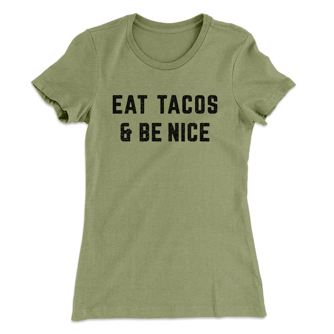 Eat Tacos And Be Nice Women's T-Shirt