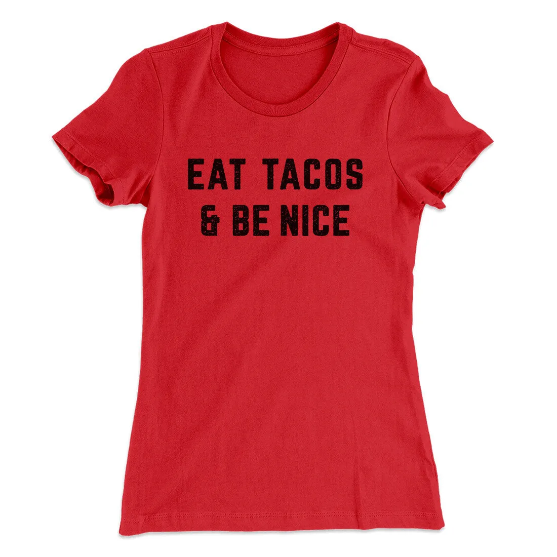 Eat Tacos And Be Nice Women's T-Shirt
