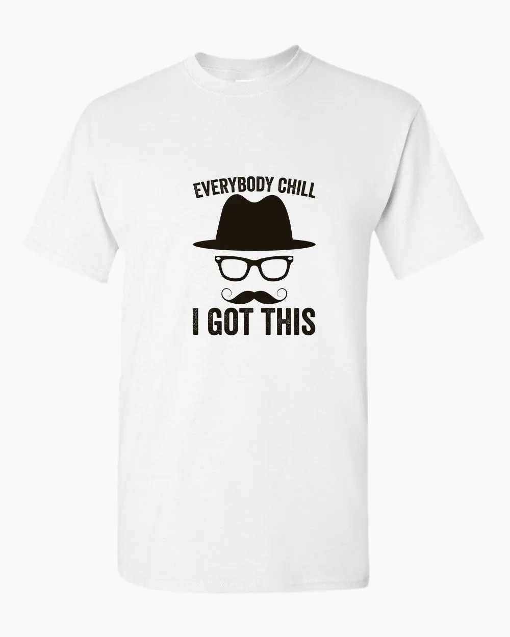 Everybody chill i got this tees, daddy t-shirt