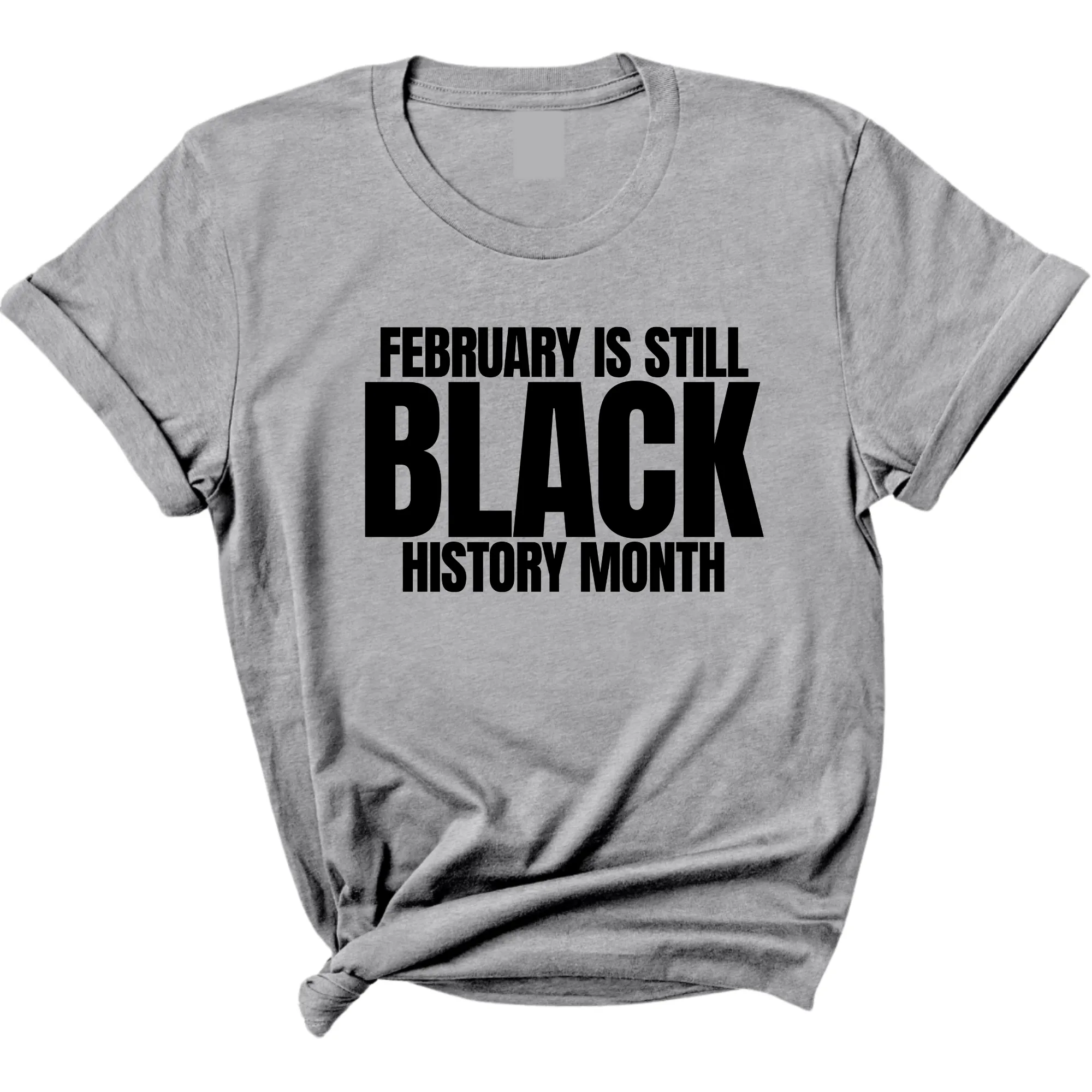February is Still Black History Month Unisex Tee