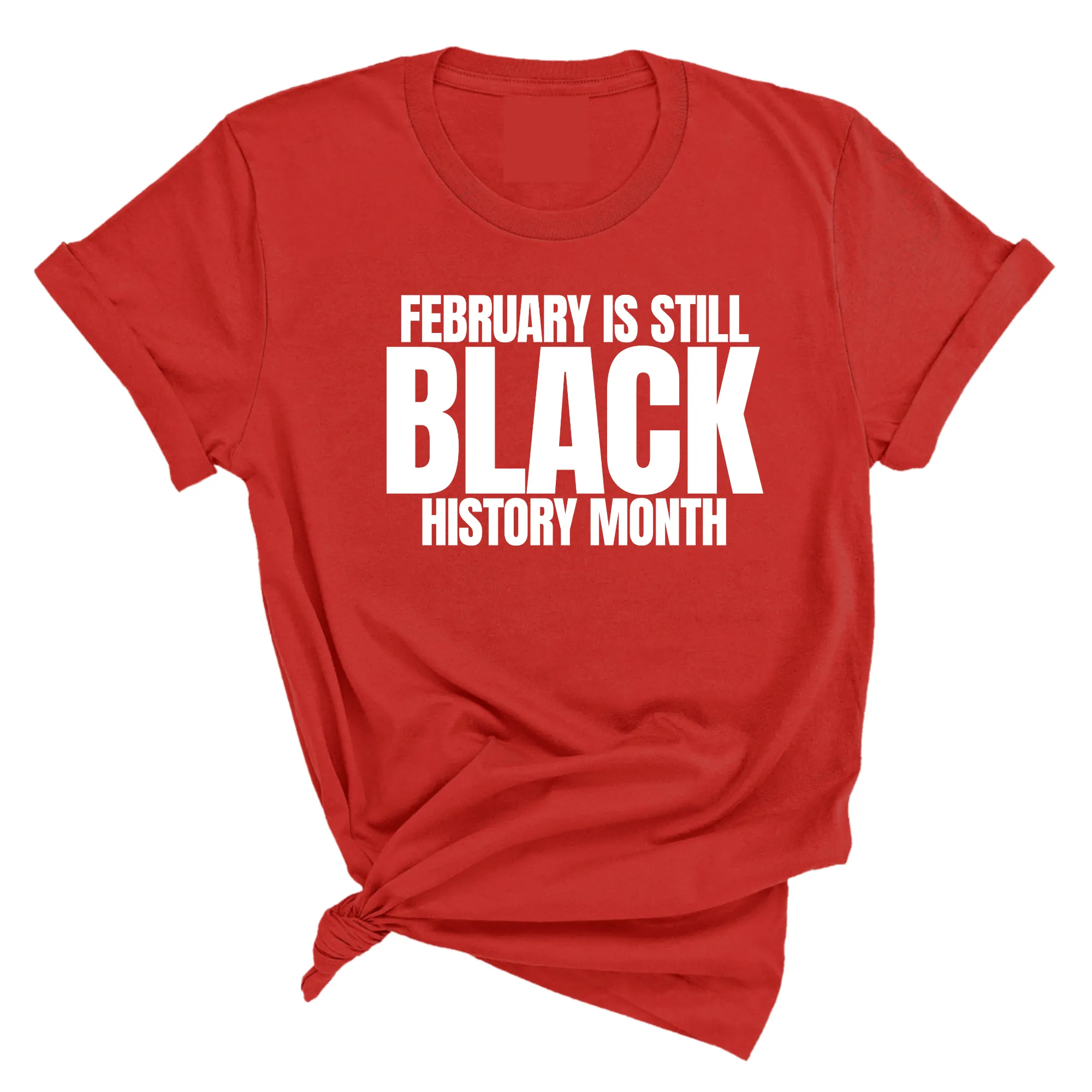 February is Still Black History Month Unisex Tee