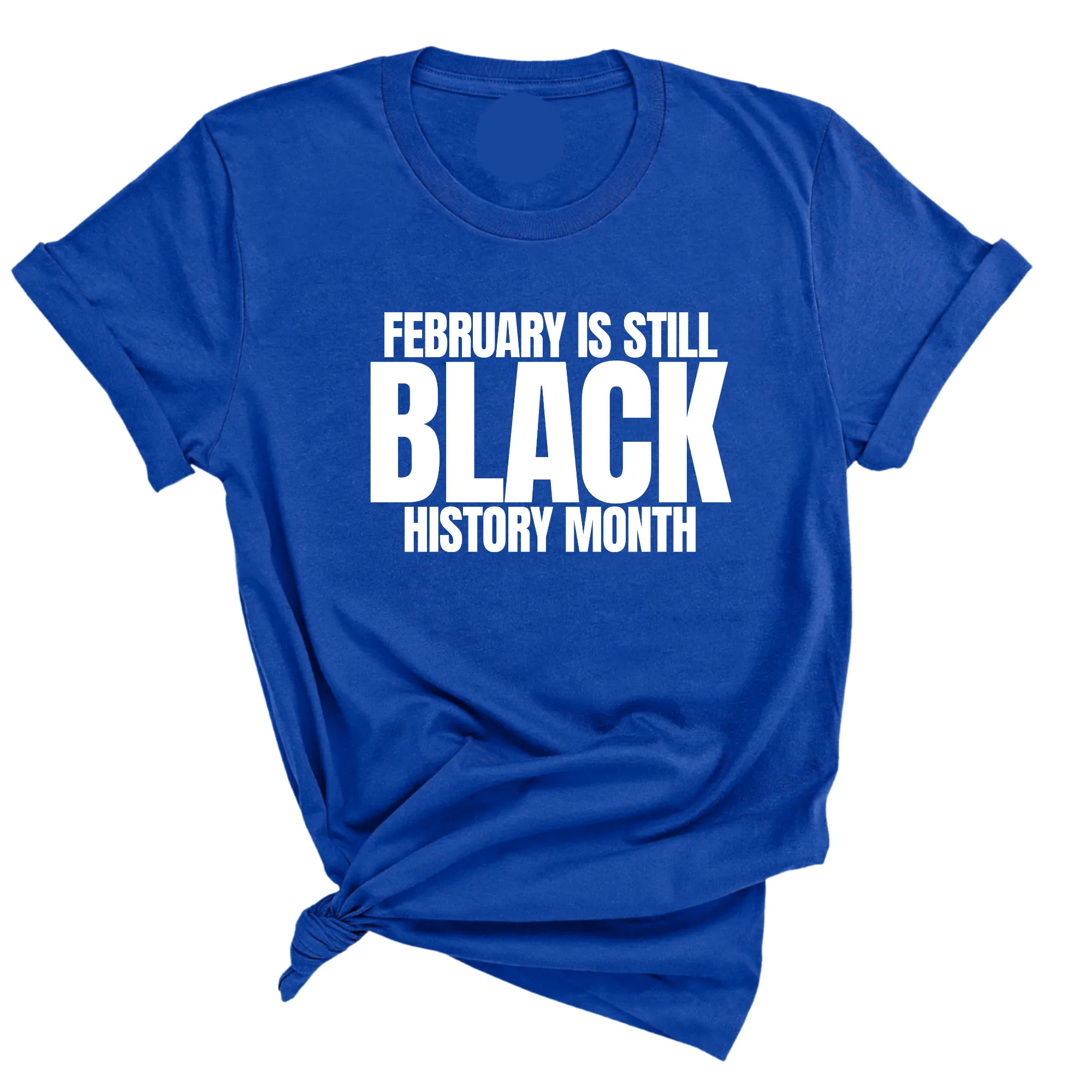 February is Still Black History Month Unisex Tee