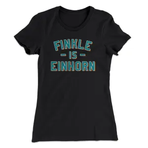 Finkle Is Einhorn Women's T-Shirt