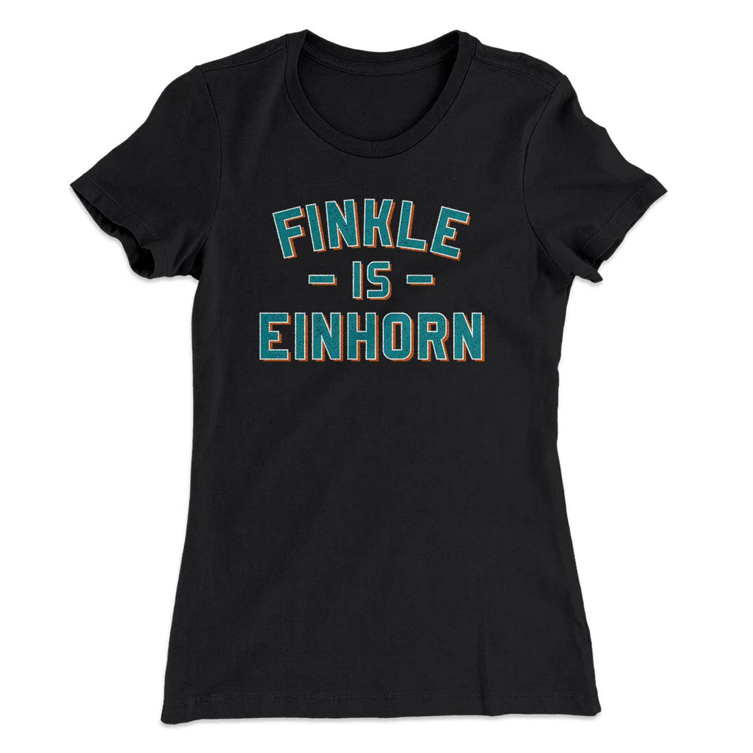 Finkle Is Einhorn Women's T-Shirt