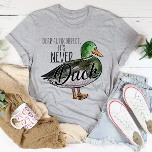Graphic T-Shirts Dear Autocorrect It's Never Duck Tee