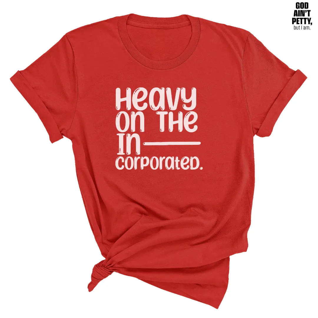 Heavy on the Incorporated Unisex Tee