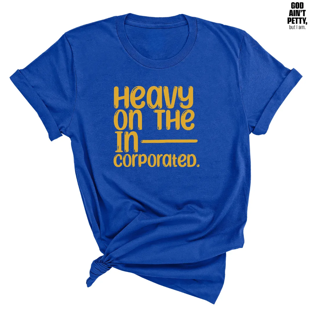 Heavy on the Incorporated Unisex Tee