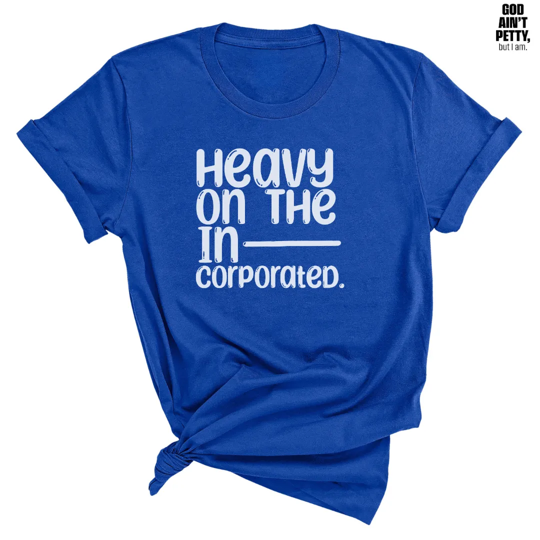 Heavy on the Incorporated Unisex Tee