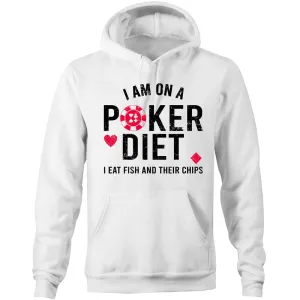 I am on a Poker diet Hoodie Sweatshirt